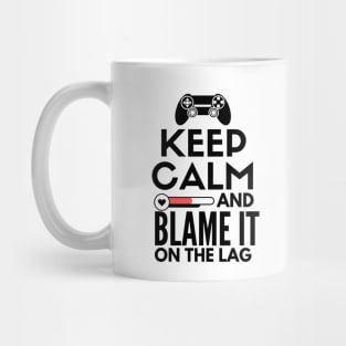 Keep calm and blame it on the lag Mug